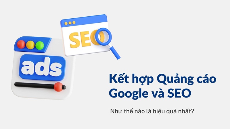 Kết hợp cả SEO và Google Ads